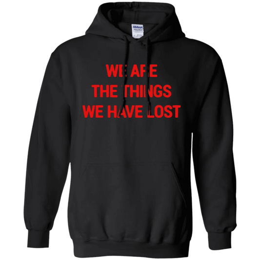 NinoGear We Are The Things We Have Lost Hoodie in black with bold red lettering